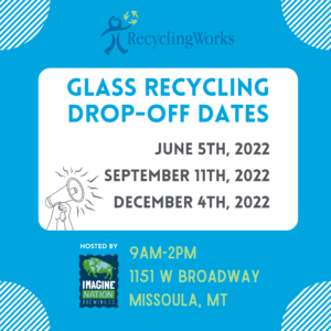 missoula montana glass drop off dates 2022 recycling works